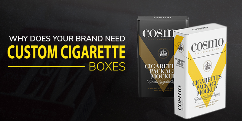 How Do Custom Cigarette Boxes Work as Great Marketing Tools?