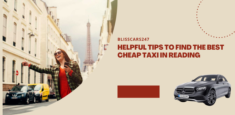 Helpful Tips to Find the Best Cheap Taxi in Reading