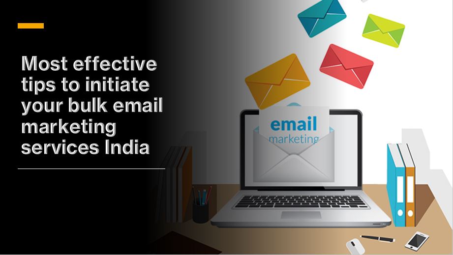 Most effective tips to initiate your bulk email marketing services India